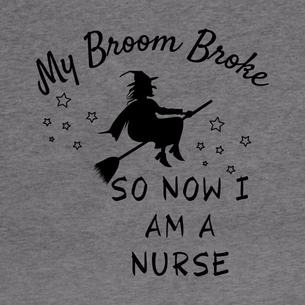 My Broom Broke So Now I Am A Nurse by Truly